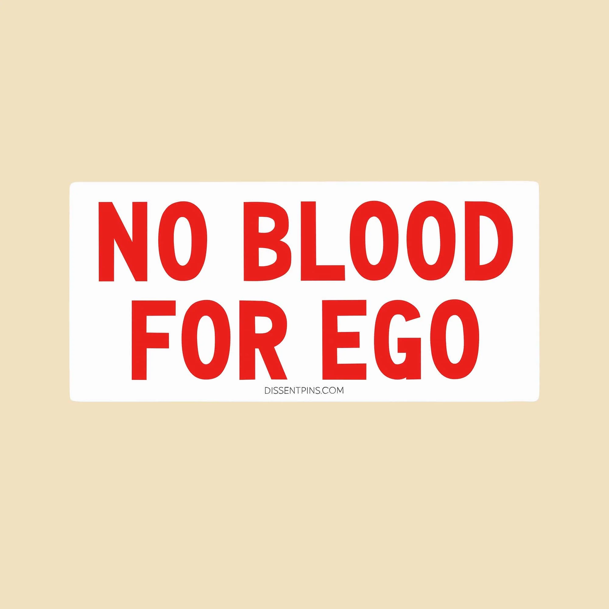 No Blood for Ego Bumper Sticker or Car Magnet - Image 2
