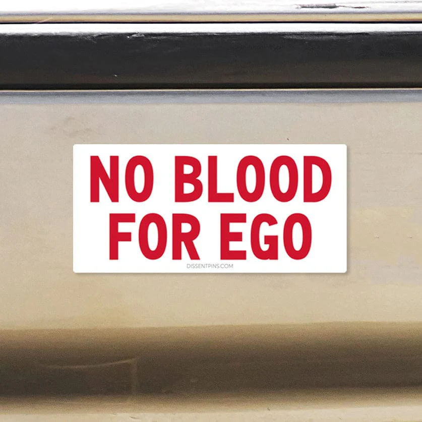 No Blood for Ego Bumper Sticker or Car Magnet - Image 4