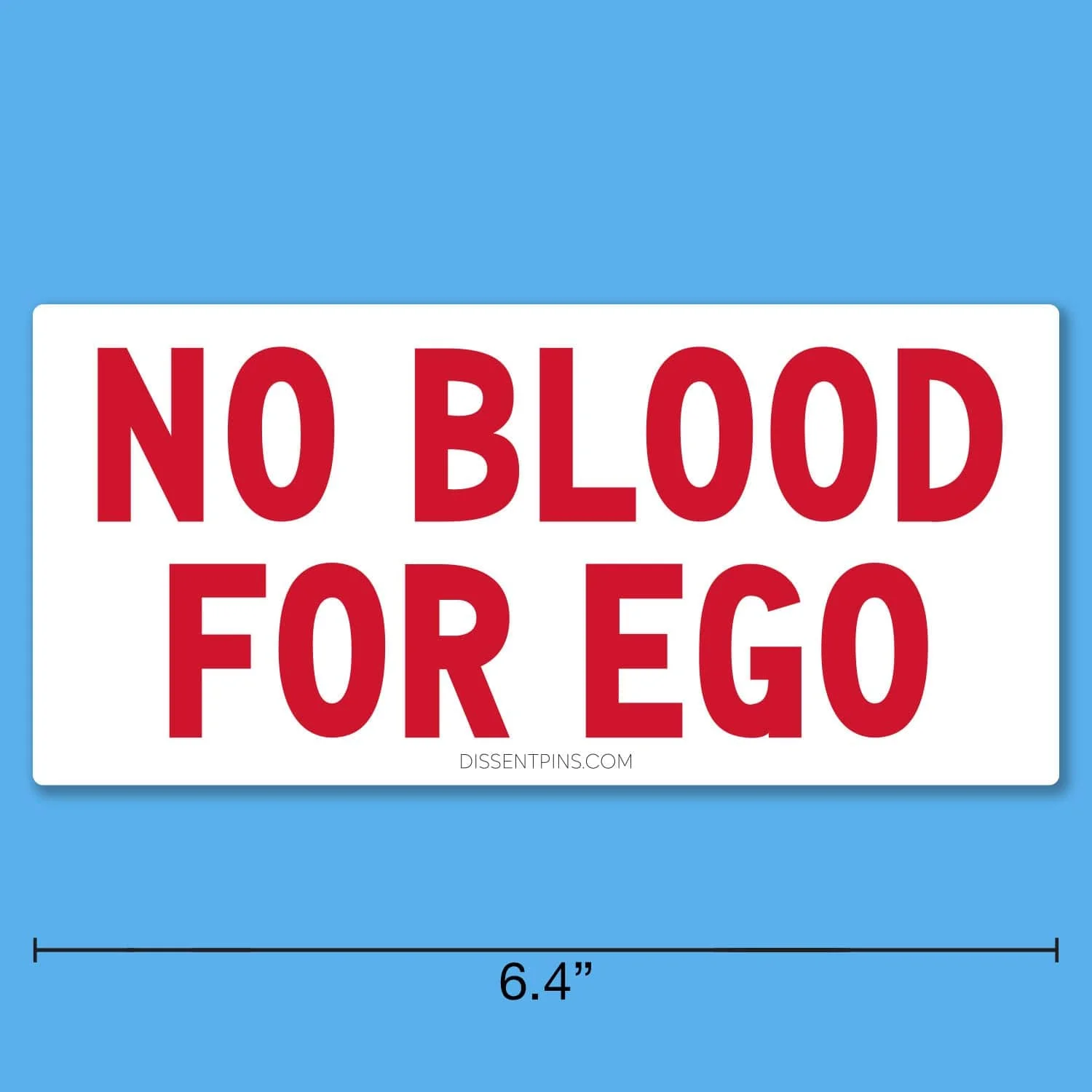 No Blood for Ego Bumper Sticker or Car Magnet - Image 5