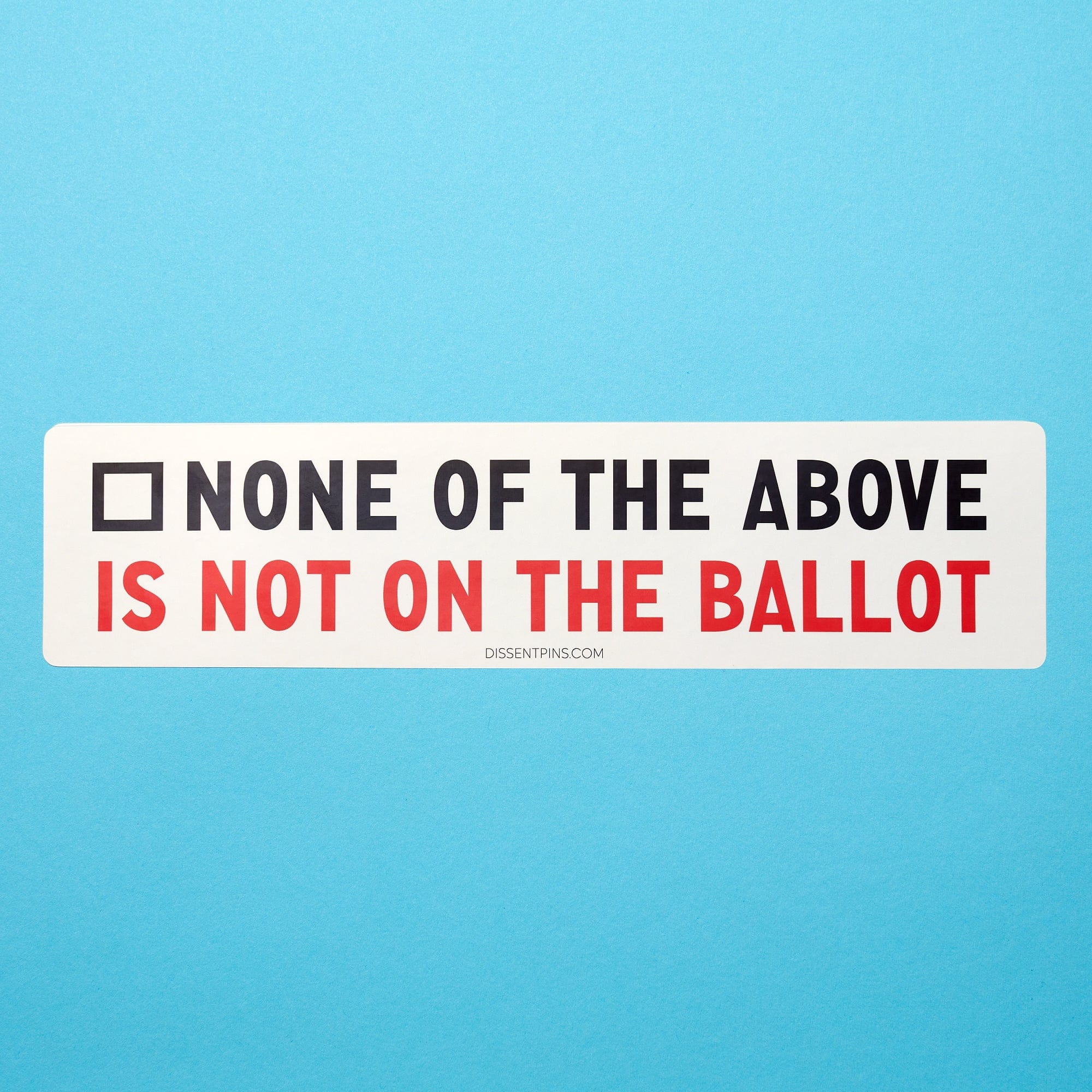None of the Above is Not on the Ballot - Bumper Sticker - Image 2
