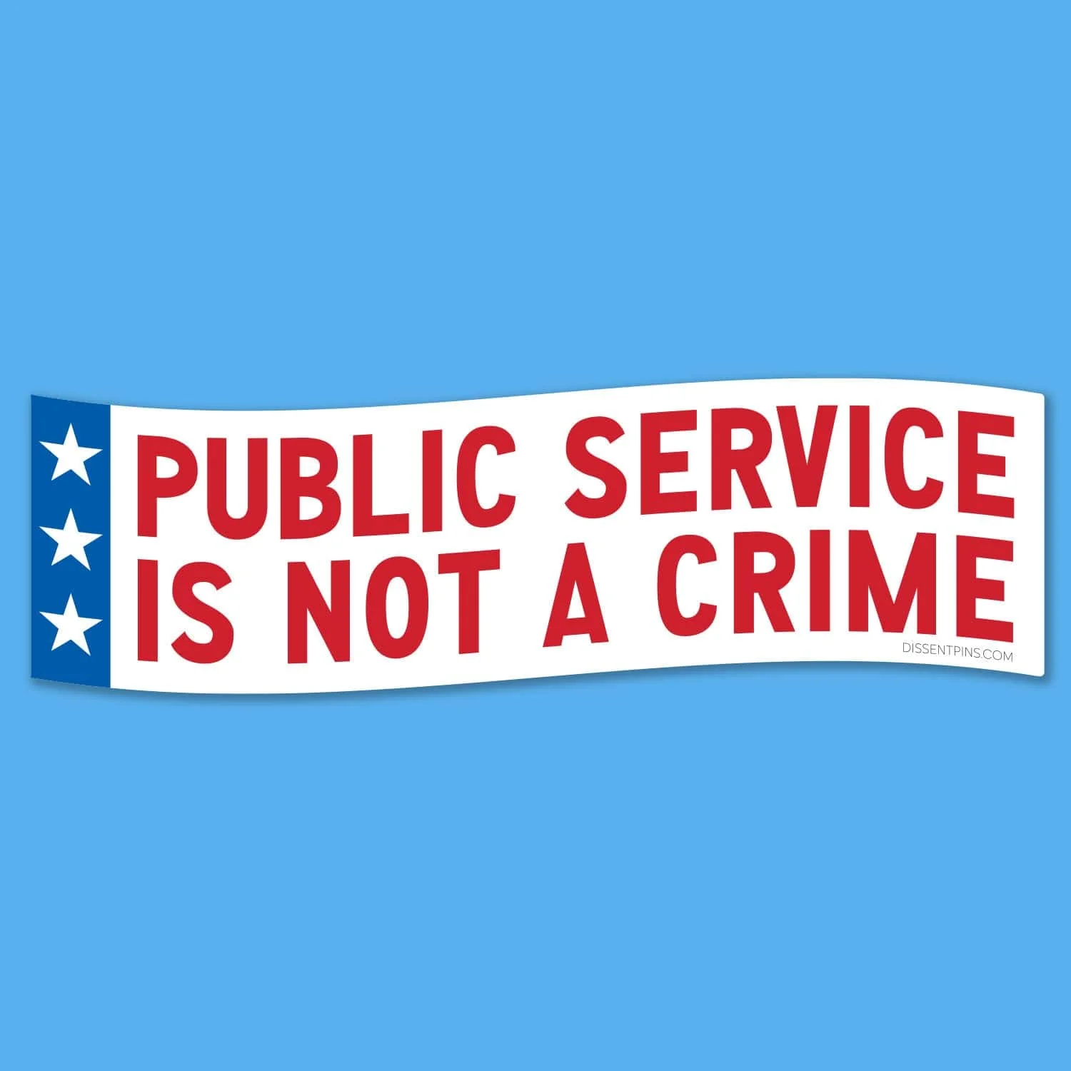 Public Service Is Not a Crime Bumper Sticker