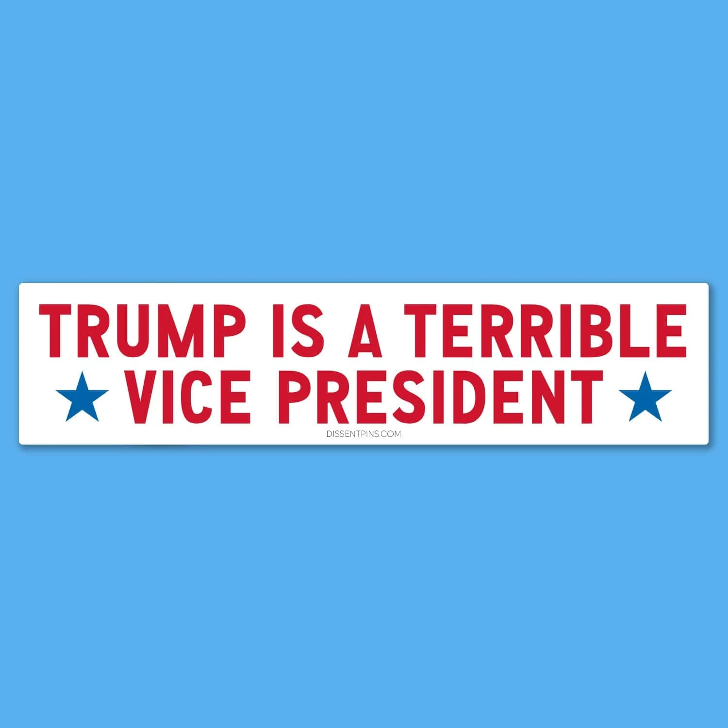 Trump Is a Terrible Vice President Bumper Sticker