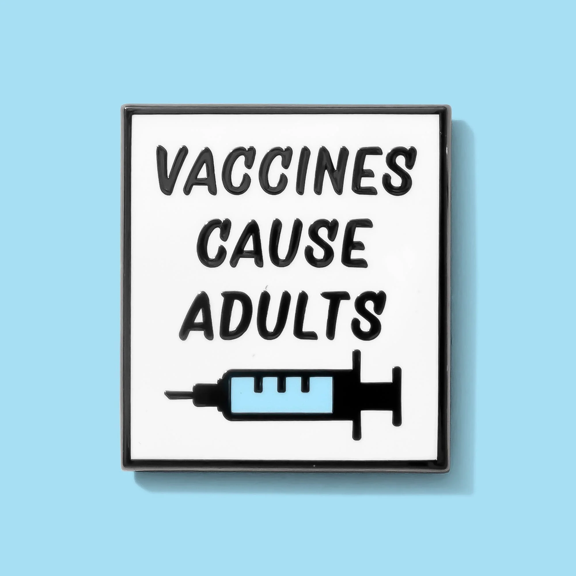 Vaccines Cause Adults Pin - Image 4