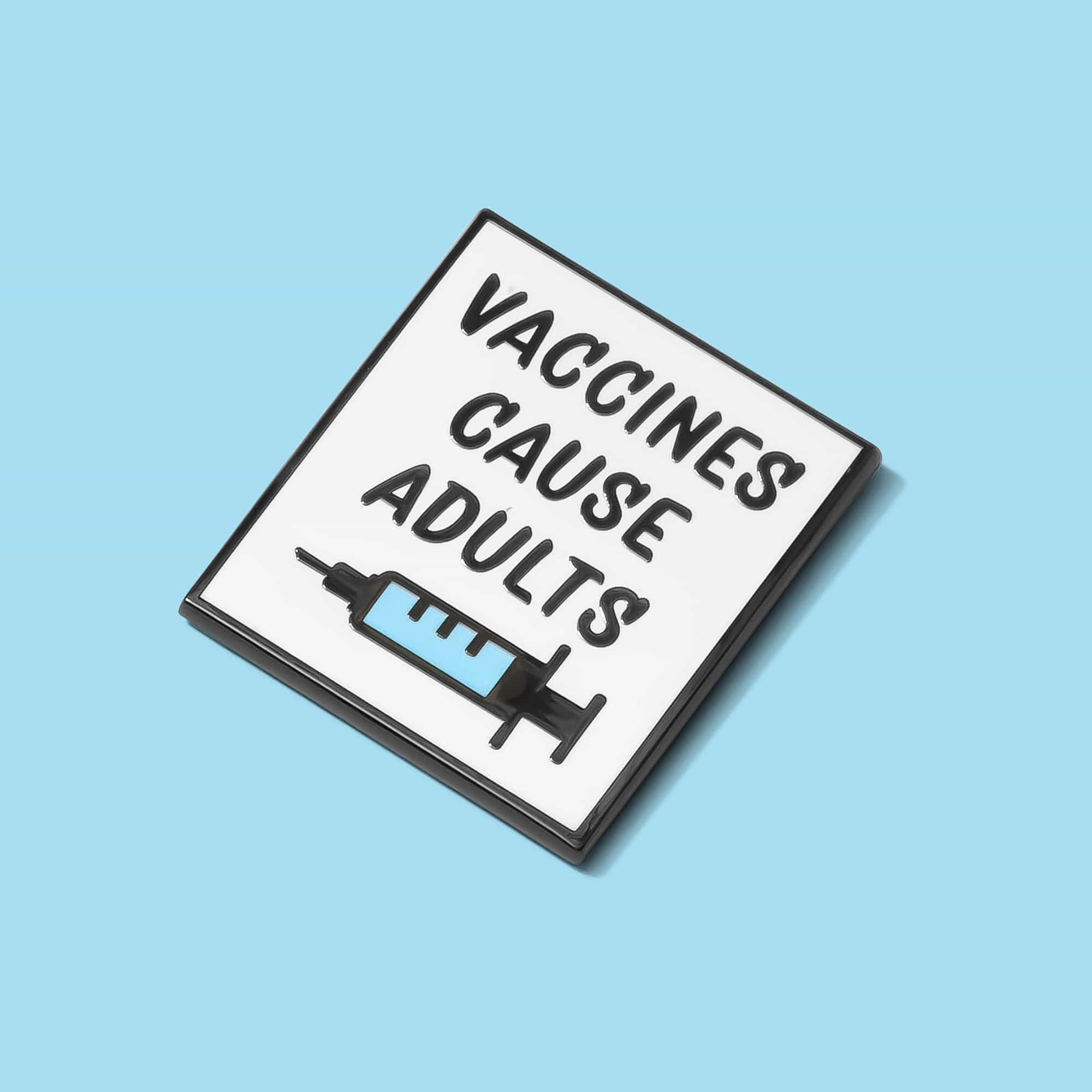 Vaccines Cause Adults Pin - Image 5